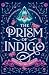 The Prism of Indigo: Life I...