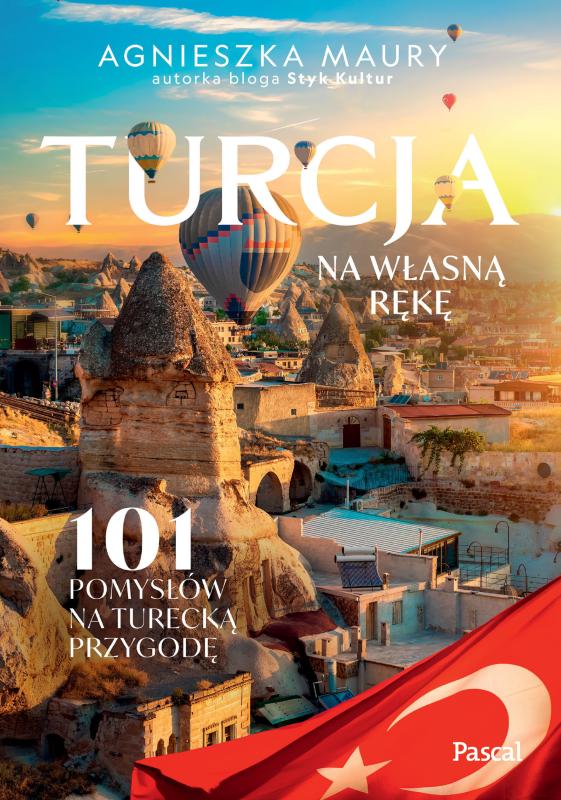 Turcja na własną rękę. 101 pomysłów na turecką przygodę
