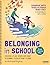 Belonging in School: Creating a Place Where Kids Want to Learn and Teachers Want to Stay — An Illustrated Playbook