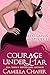 Courage Under Liar by Camilla Chafer