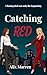 Catching Red (The Red Duet Book 2)