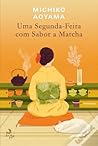 Uma Segunda-Feira com Sabor a Matcha by Michiko Aoyama
