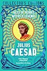 Julius Caesar: Tales of Heroes, Myths & Legends (Flame Tree Collector's Editions) Julius Caesar: Tales of Heroes, Myths & Legends (Flame Tree Collector's Editions)