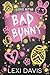 Bad Bunny by Lexi Davis