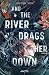 And The River Drags Her Down: Düstere Fantasy meets koreanische Dramen (German Edition)