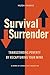 Survival Surrender: Transcending Poverty by Recapturing Your Mind