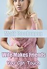 Wife Makes Friend...