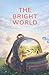 The Bright World by Matt Miller