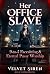Her Office Slave: 9-to-5 Fa...