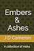 Embers & Ashes by J D Cameron