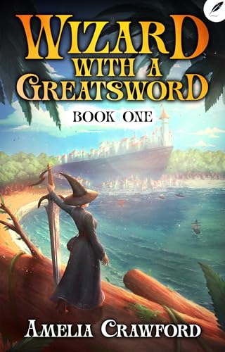 Wizard with a Greatsword: A Progression Fantasy Adventure (Kindle Edition)