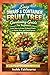 Easy Dwarf & Container Fruit Tree Gardening Guide For Beginners: Learn how to Grow Orchard Plants in Patios, Pots, and Small Spaces