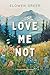 Love Me Not (Wildflower Ranch Book 1)