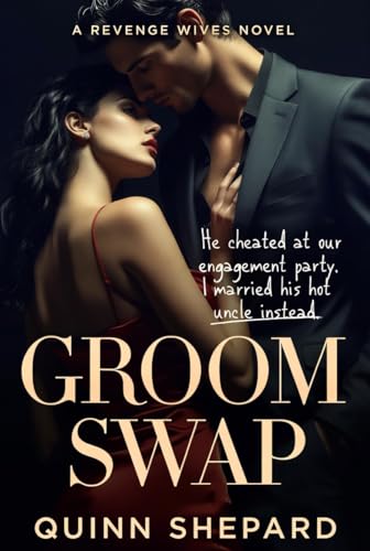 Groom Swap: He cheated at our engagement party. I married his hot uncle instead. (The Revenge Wives Book 7)