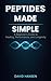 Peptides Made Simple : A Be...