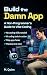 Build the Damn App: A non-p...
