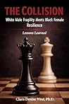 The Collision:: White Male Fragility Meets Black Female Resilience—Lessons Learned