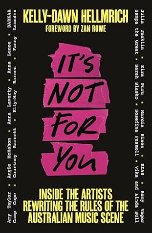 It's Not For You: Inside the artists rewriting the rules of the Australian music scene