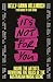 It's Not For You by Kelly-Dawn Hellmrich