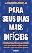 Para seus dias mais difícei...