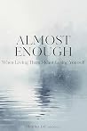 Almost Enough: Wh...