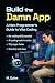 Build the Damn App by M. Quinn