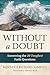 Without a Doubt: Answering the 20 Toughest Faith Questions