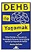 Dehb ile Yaşamak: Dikkat Eksikliği ve Hiperaktivite Bozukluğuyla Savaşmak Yerine İş Birliği Yapmak İçin Kapsamlı Bir Rehber