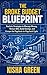 The Broke Budget Blueprint