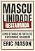 Masculinidade Restaurada: C...