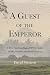 A Guest of the Emperor: A T...