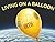 Living on a Balloon: A Rhym...