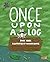 Once Upon a Log