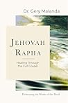 Jehovah Rapha: Healing Through the Full Gospel, Destroying the Works of the Devil