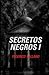 Secretos negros I: Los túneles (Spanish Edition)