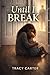Until I Break (The Breaking...