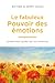 Le fabuleux pouvoir des émotions (French Edition)