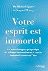 Votre esprit est immortel - Un neurochirurgien démontre l'existence de l'âme (French Edition)