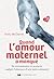 Quand l'amour maternel a ma...