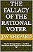 The Fallacy of the Rational Voter by Jay Shepard