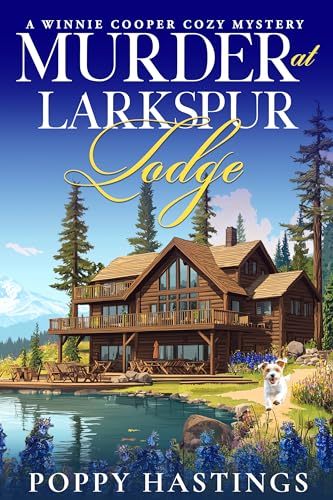 Murder at Larkspur Lodge: A Winnie Cooper Cozy Mystery (Winnie Cooper Cozy Mysteries)