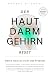 Der Haut-Darm-Gehirn Reset:...