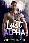 The Last Alpha by Victoria Sue