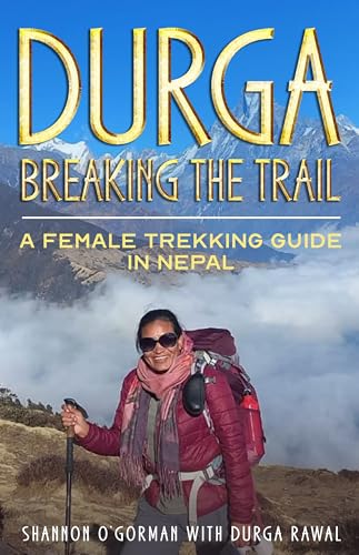 DURGA Breaking the Trail: A Female Trekking Guide in Nepal (Kindle Edition)