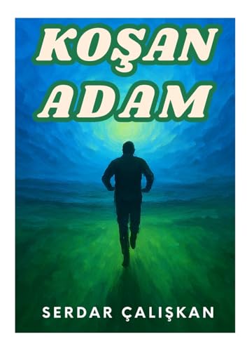 KoŞan Adam (Turkish Edition)