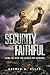 The Security of the Faithful: Living the faith that secures our assurance