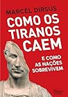 Como os tiranos caem: E como as nações sobrevivem (Portuguese Edition)