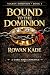 Bound to the Dominion: A Da...