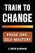 Train to Change: Phase One: Self-Mastery