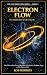Electron Flow: The Hidden S...